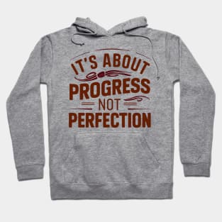 it's about progress not perfection Hoodie